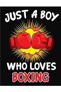 Just a Boy Who Loves Boxing: Journal / Notebook Gift For Boys, Blank Lined 109 Pages, Boxing Lovers perfect Christmas & Birthday Or Any Occasion