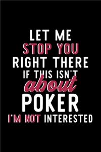 Let Me Stop You Right There If This Isn't About Poker I'm Not Interested