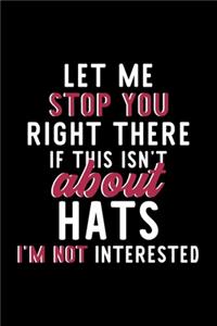 Let Me Stop You Right There If This Isn't About Hats I'm Not Interested