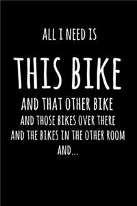 All I Need Is This Bike And That Other Bike, And Those Bikes Over There, And The Bikes In The Other Room, And...