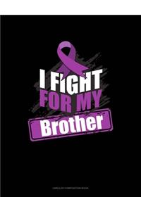 I Fight For My Brother