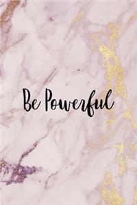 Be Powerful