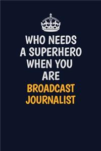 Who Needs A Superhero When You Are Broadcast Journalist