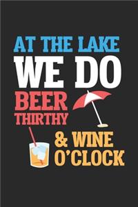 At the Lake we do Beer Thirty & Wine O'Clock
