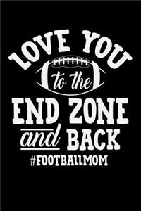 Love You to the End Zone and Back #football Mom