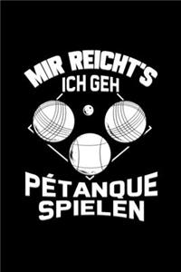 Mir Reicht's Ich Geh Petanque Spielen