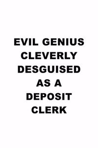 Evil Genius Cleverly Desguised As A Deposit Clerk