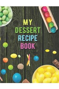 My Dessert Recipe Book. Create Your Own Collected Recipes. Blank Recipe Book to Write in, Document all Your Special Recipes and Notes for Your Favorite.