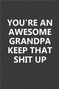 You're An Awesome Grandpa Keep That Shit Up