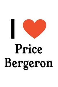 I Love Price Bergeron: Price Bergeron Designer Notebook