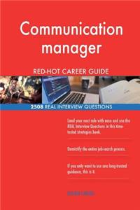 Communication manager RED-HOT Career Guide; 2508 REAL Interview Questions