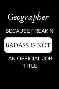 Geographer Because Freakin Badass Is Not an Official Job Title