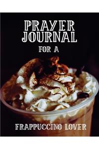 Prayer Journal for a Frappuccino Lover