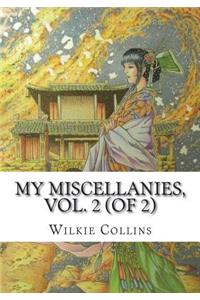 My Miscellanies, Vol. 2 (of 2)