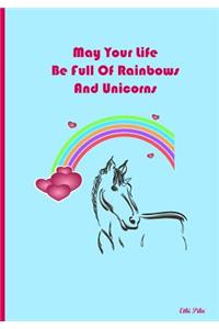 May Your Life Be Full Of Rainbows And Unicorns