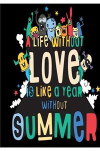 A Life without Love is Like a Year without Summer
