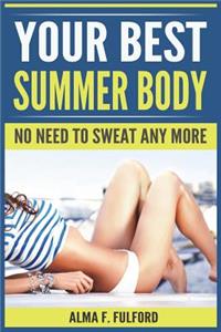 Your Best Summer Body: No Need to Sweat Any More