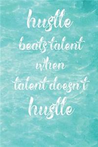 Hustle Beats Talent When Talent Doesn't Hustle