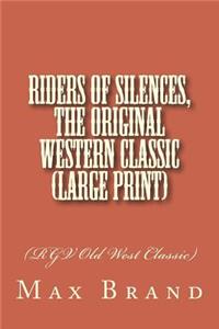 Riders of Silences, The Original Western Classic (Large Print): (RGV Old West Classic)