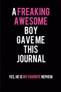 A Freaking Awesome Boy Gave me this Journal. Yes, He is my Favorite Nephew