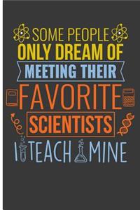Some People Dream of Meeting Their Favorite Scientists I Teach Mine