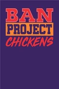 Ban Project Chickens