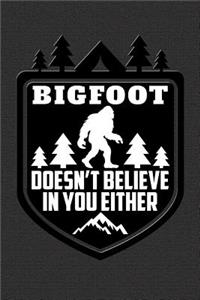 Bigfoot Doesn't Believe in You Either