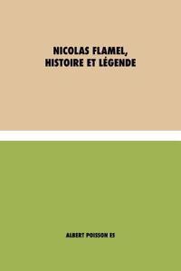 Nicolas Flamel, Histoire et Légende