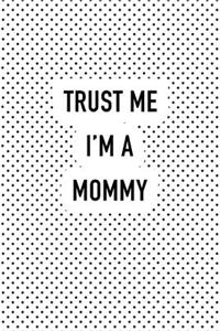 Trust Me I'm a Mommy