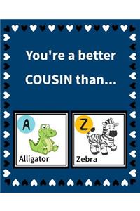 You're a Better Cousin Than