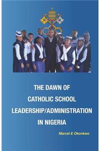 Dawn of Catholic School School Leadership/Administration in Nigeria
