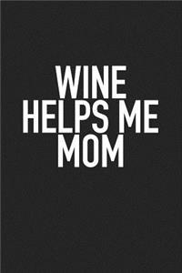 Wine Helps Me Mom