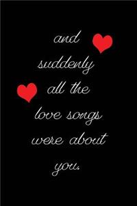 And Suddenly All the Love Songs Were about You.