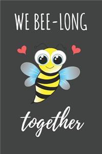 We Bee-Long Together