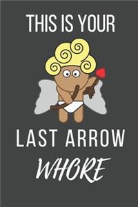 This Is Your Last Arrow Whore