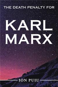 Death Penalty for Karl Marx
