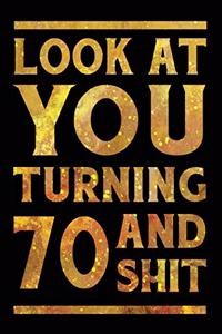 Look at You Turning 70 and Shit