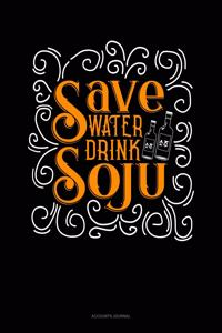 Save Water Drink Soju