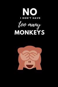 No I Don't Have Too Many Monkeys