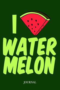 I Love Watermelon Journal