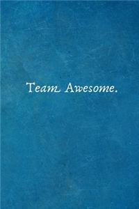 Team Awesome.