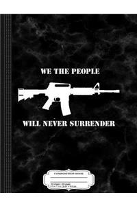 We the People Will Never Surrender Composition Notebook