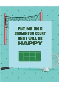 Put Me on a Badminton Court and I Will Be Happy