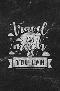 Travel as Much as You Can