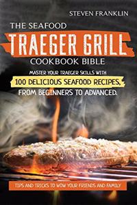 The Seafood Traeger Grill Cookbook Bible