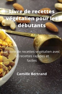 Livre de recettes végétalien pour les débutants