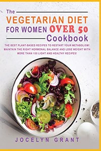 The Vegetarian Diet for Women Over 50 Cookbook