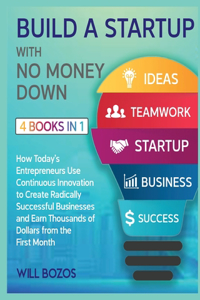 Build a Startup with No Money Down [4 Books in 1]