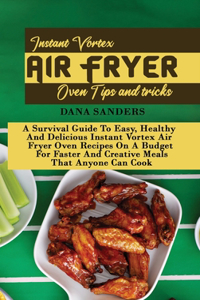 Instant Vortex Air Fryer Oven Tips and Tricks