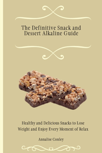 The Definitive Snack and Dessert Alkaline Guide